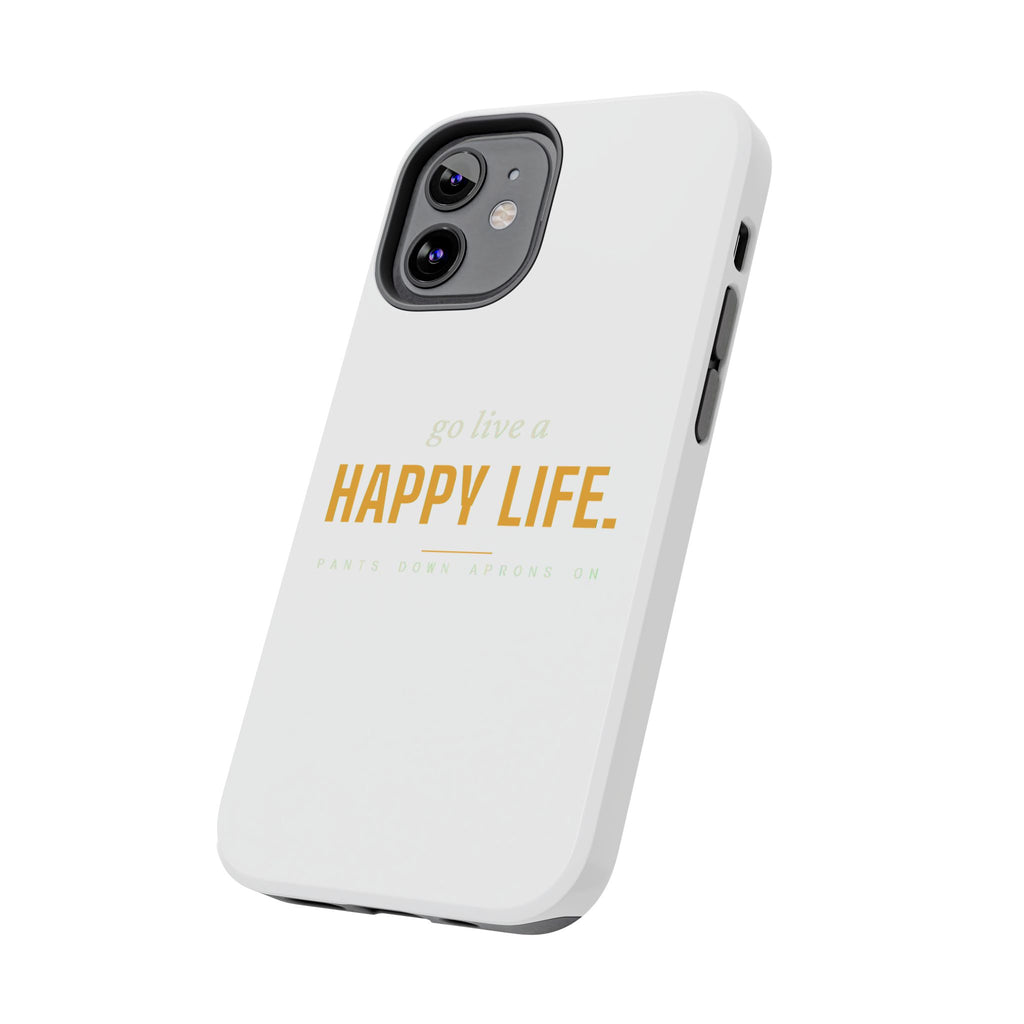Go Live A Happy Life — Tough Phone Case | Pants Down Aprons On