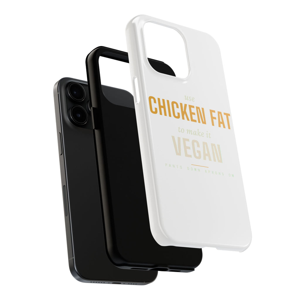 Use Chicken Fat To Make It Vegan — Tough Phone Case | Pants Down Aprons On