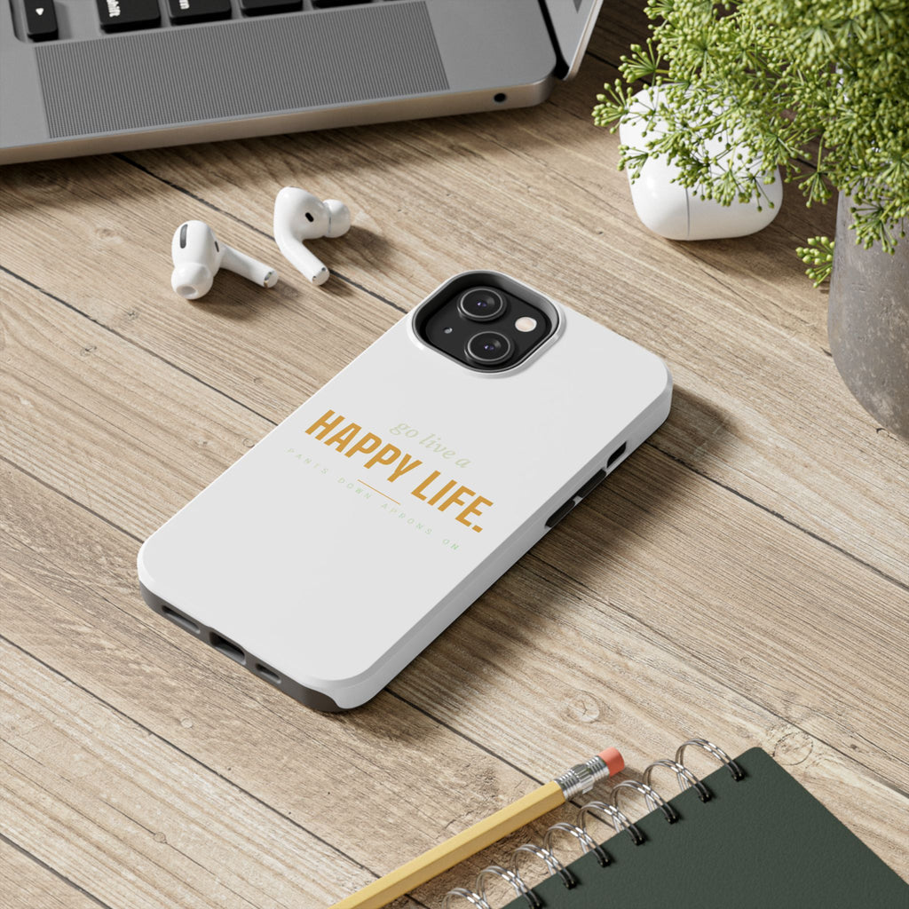 Go Live A Happy Life — Tough Phone Case | Pants Down Aprons On