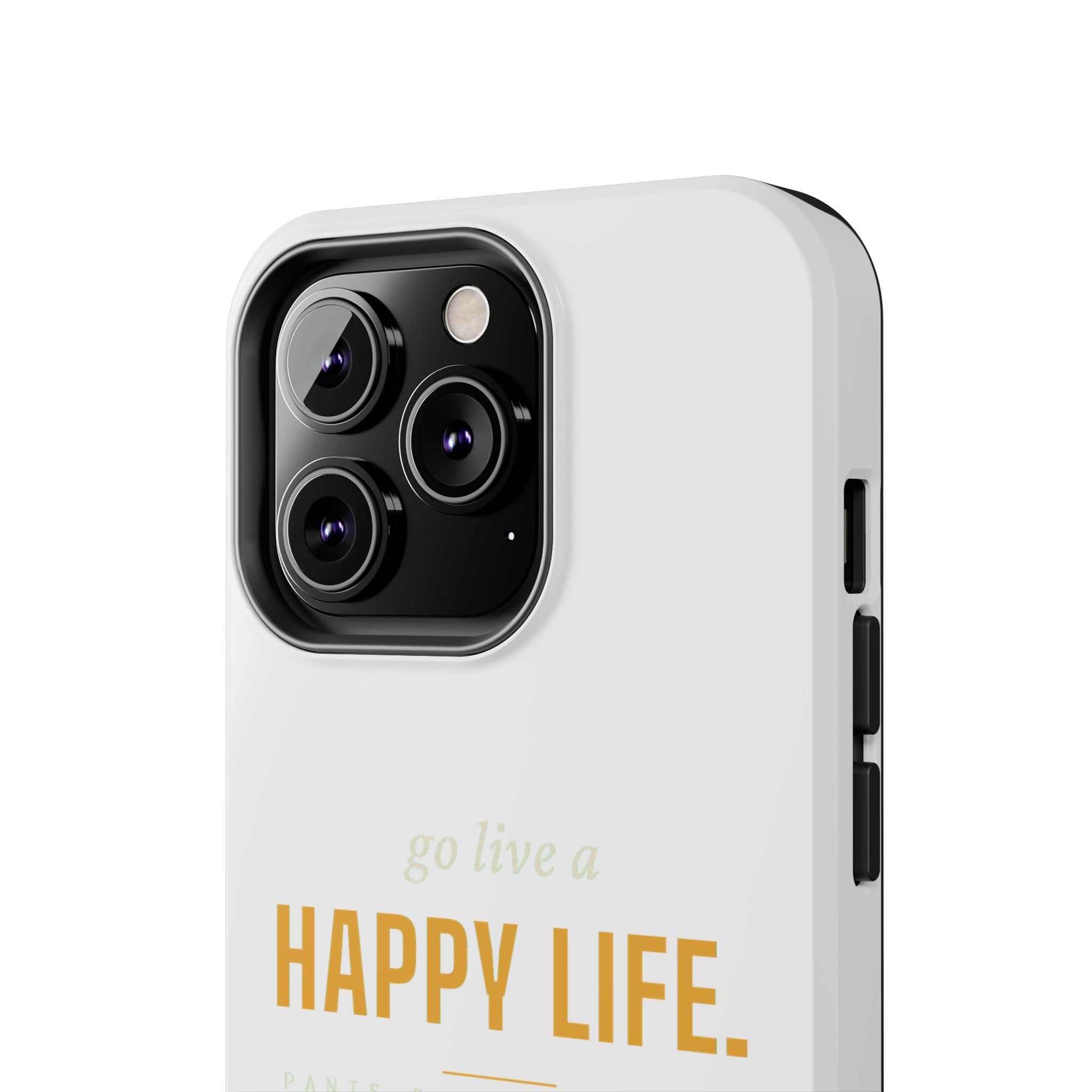 Go Live A Happy Life — Tough Phone Case | Pants Down Aprons On