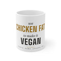 Use Chicken Fat To Make It Vegan — Mug | Pants Down Aprons On