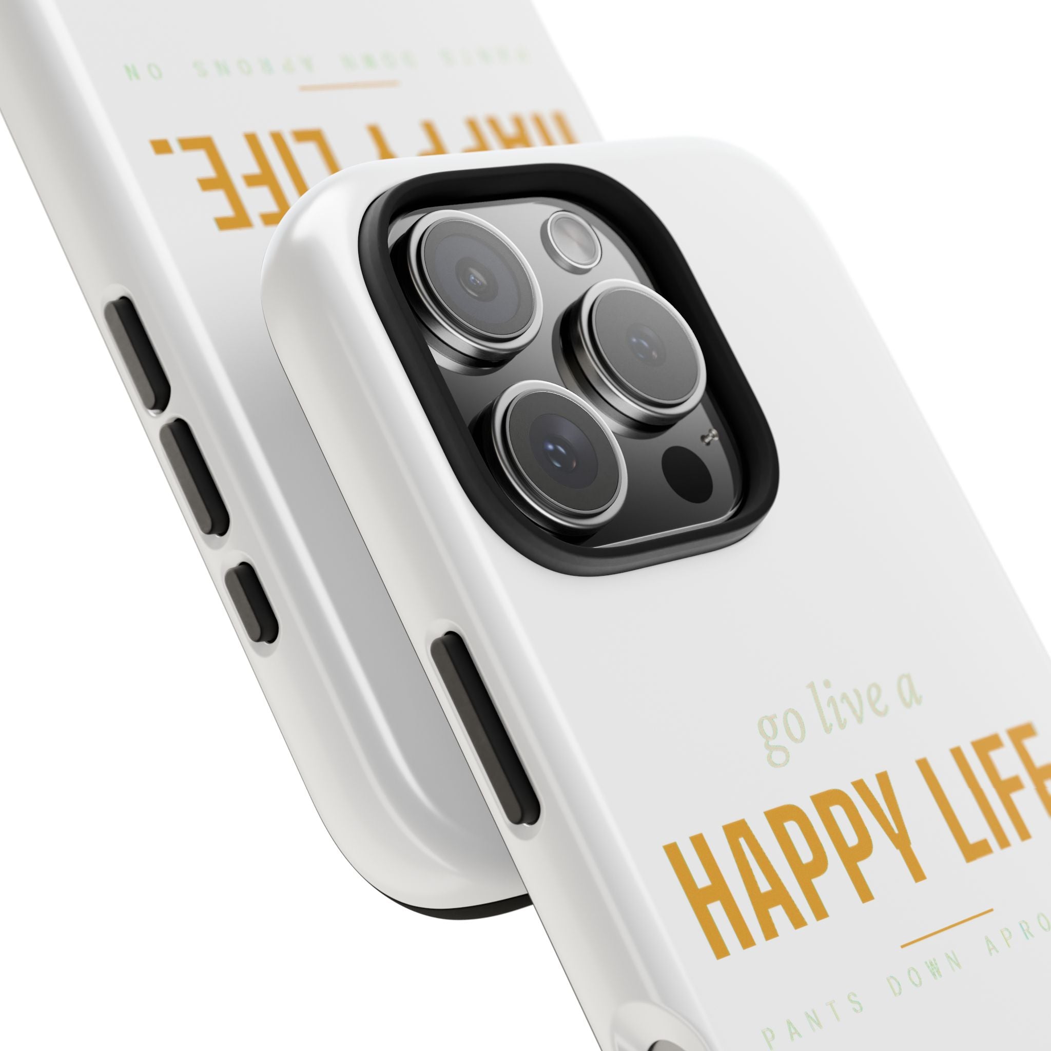 Go Live A Happy Life — Tough Phone Case | Pants Down Aprons On