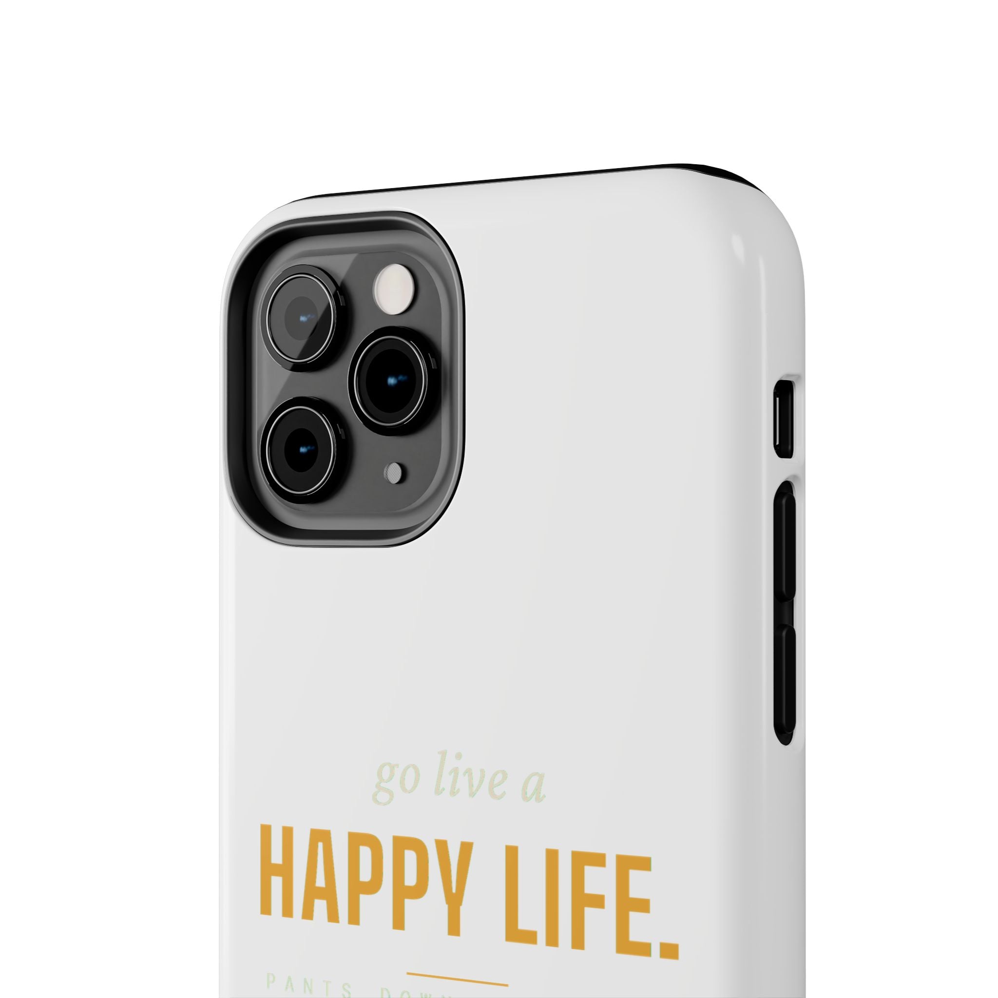 Go Live A Happy Life — Tough Phone Case | Pants Down Aprons On