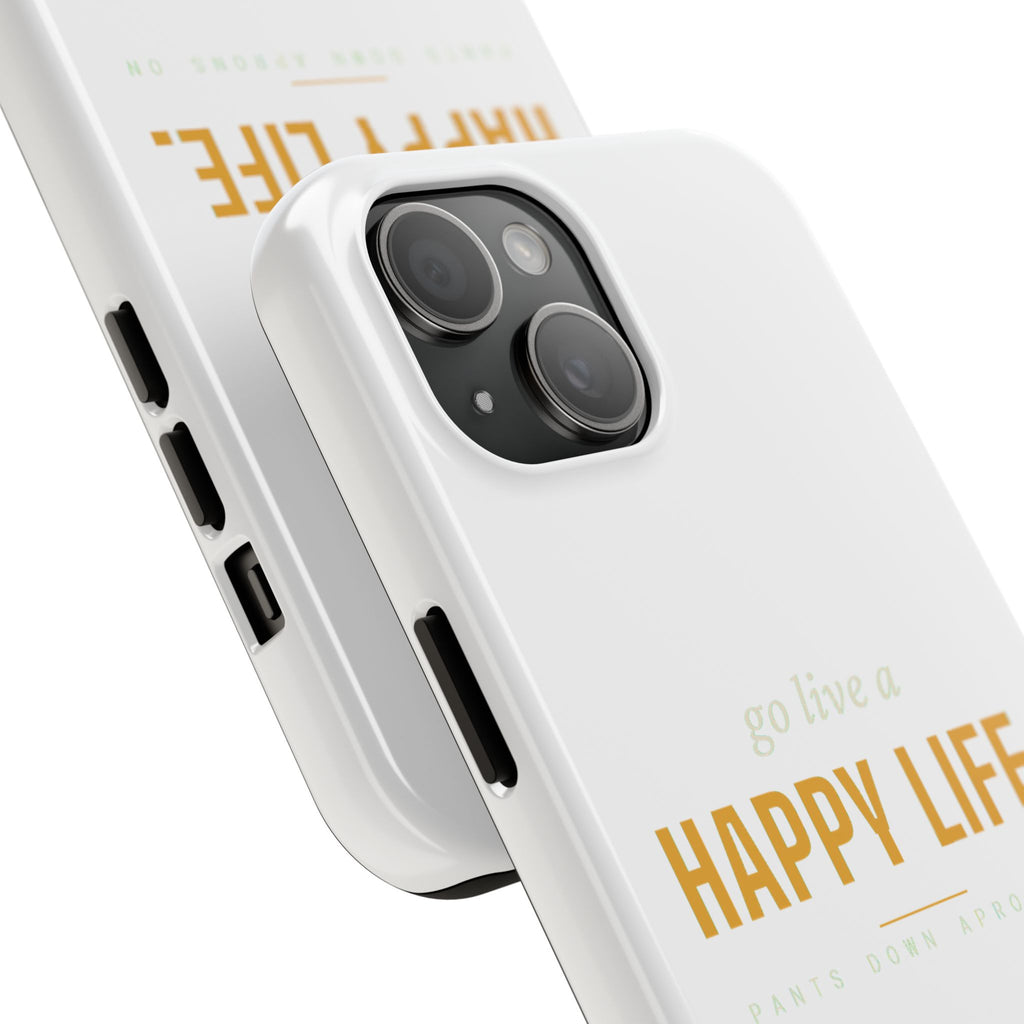 Go Live A Happy Life — Tough Phone Case | Pants Down Aprons On