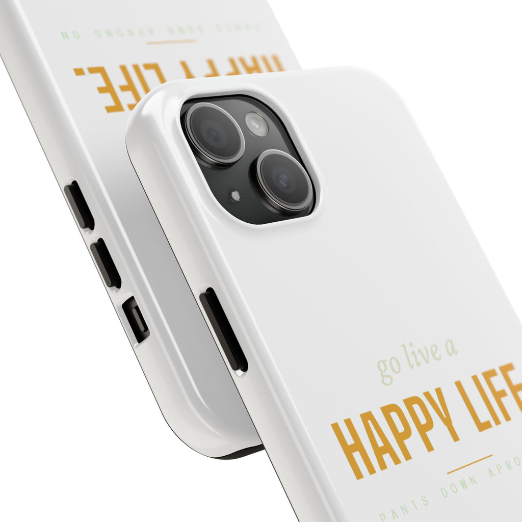 Go Live A Happy Life — Tough Phone Case | Pants Down Aprons On