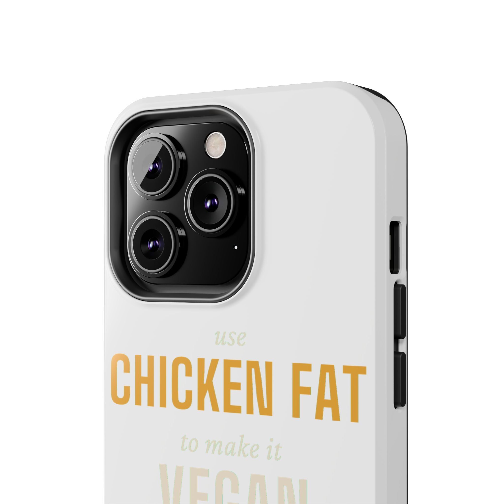 Use Chicken Fat To Make It Vegan — Tough Phone Case | Pants Down Aprons On