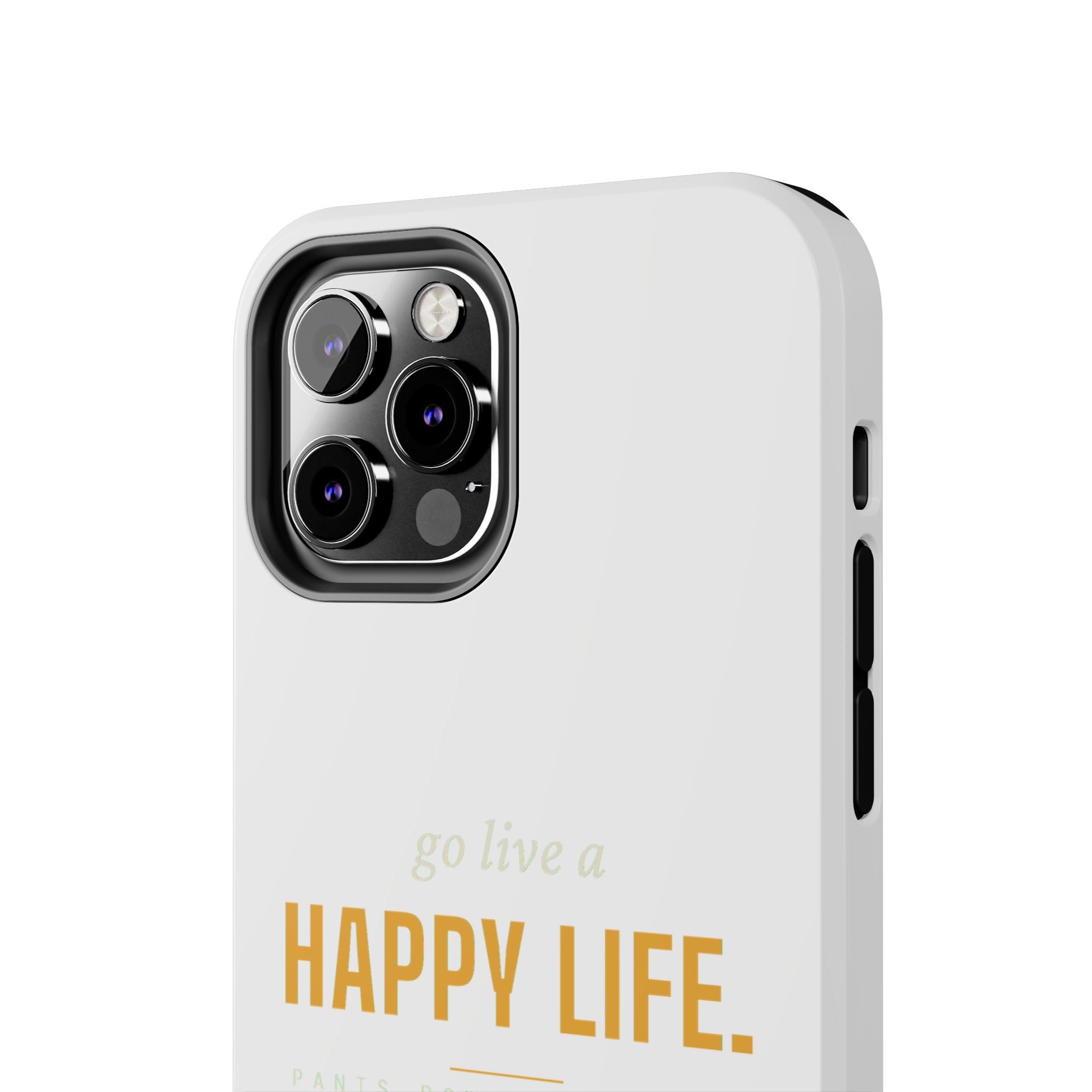 Go Live A Happy Life — Tough Phone Case | Pants Down Aprons On