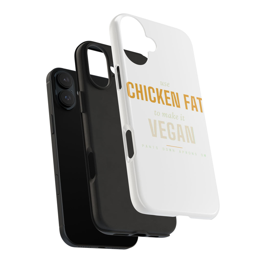 Use Chicken Fat To Make It Vegan — Tough Phone Case | Pants Down Aprons On