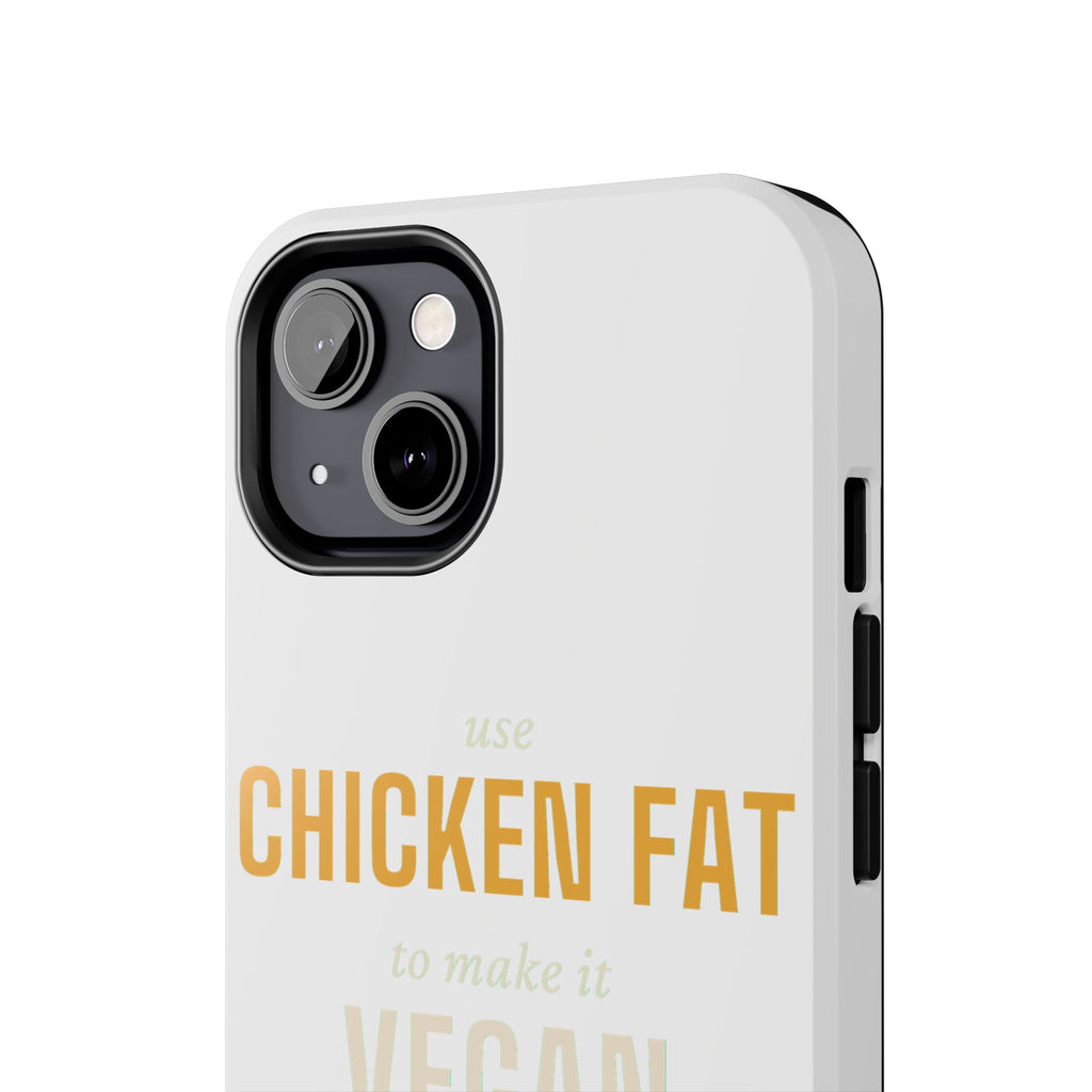 Use Chicken Fat To Make It Vegan — Tough Phone Case | Pants Down Aprons On