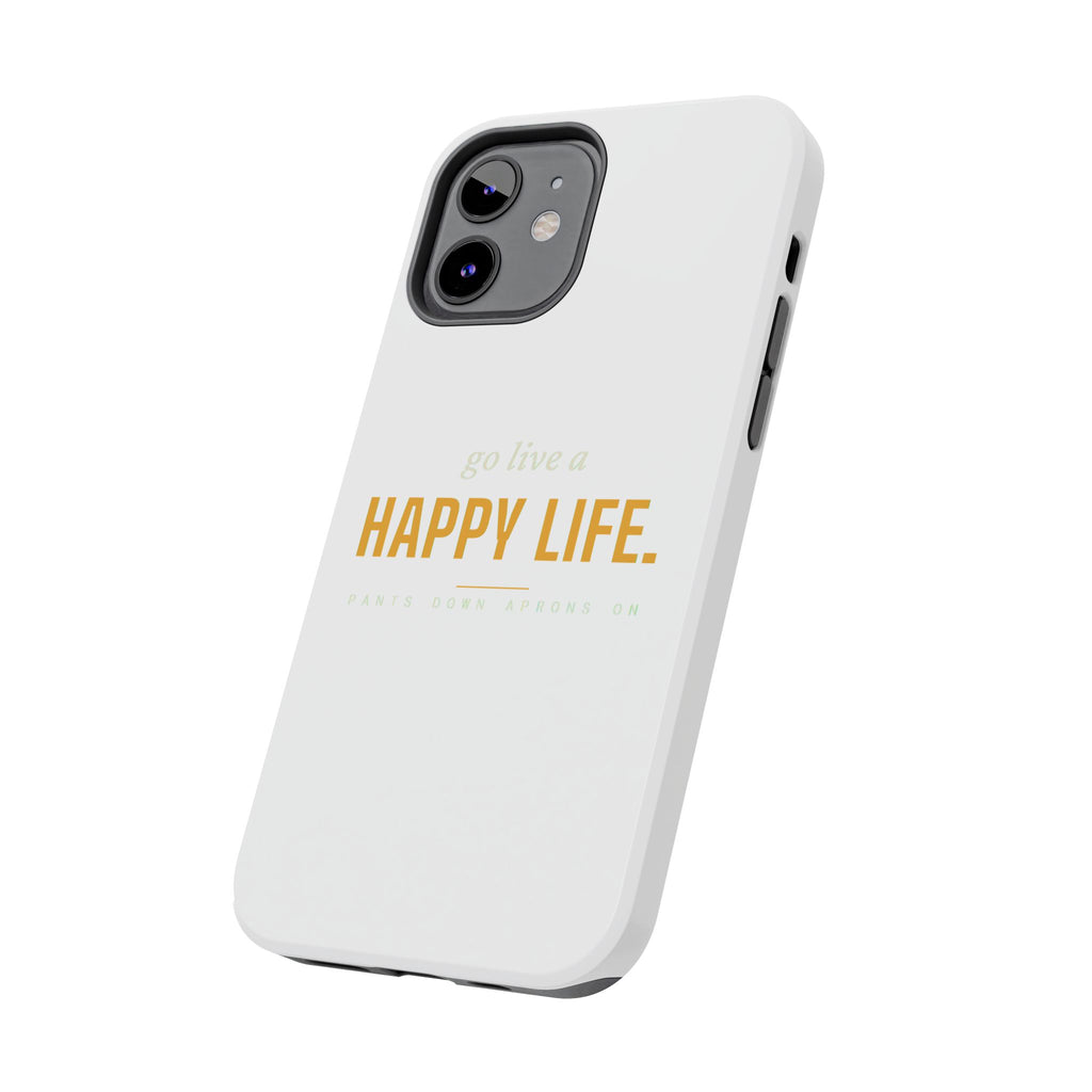 Go Live A Happy Life — Tough Phone Case | Pants Down Aprons On