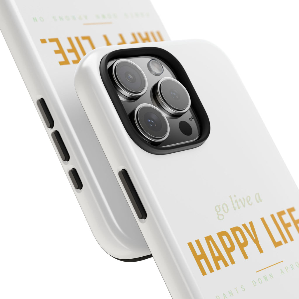 Go Live A Happy Life — Tough Phone Case | Pants Down Aprons On
