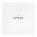 Go Live A Happy Life — Tea Towel | Pants Down Aprons On