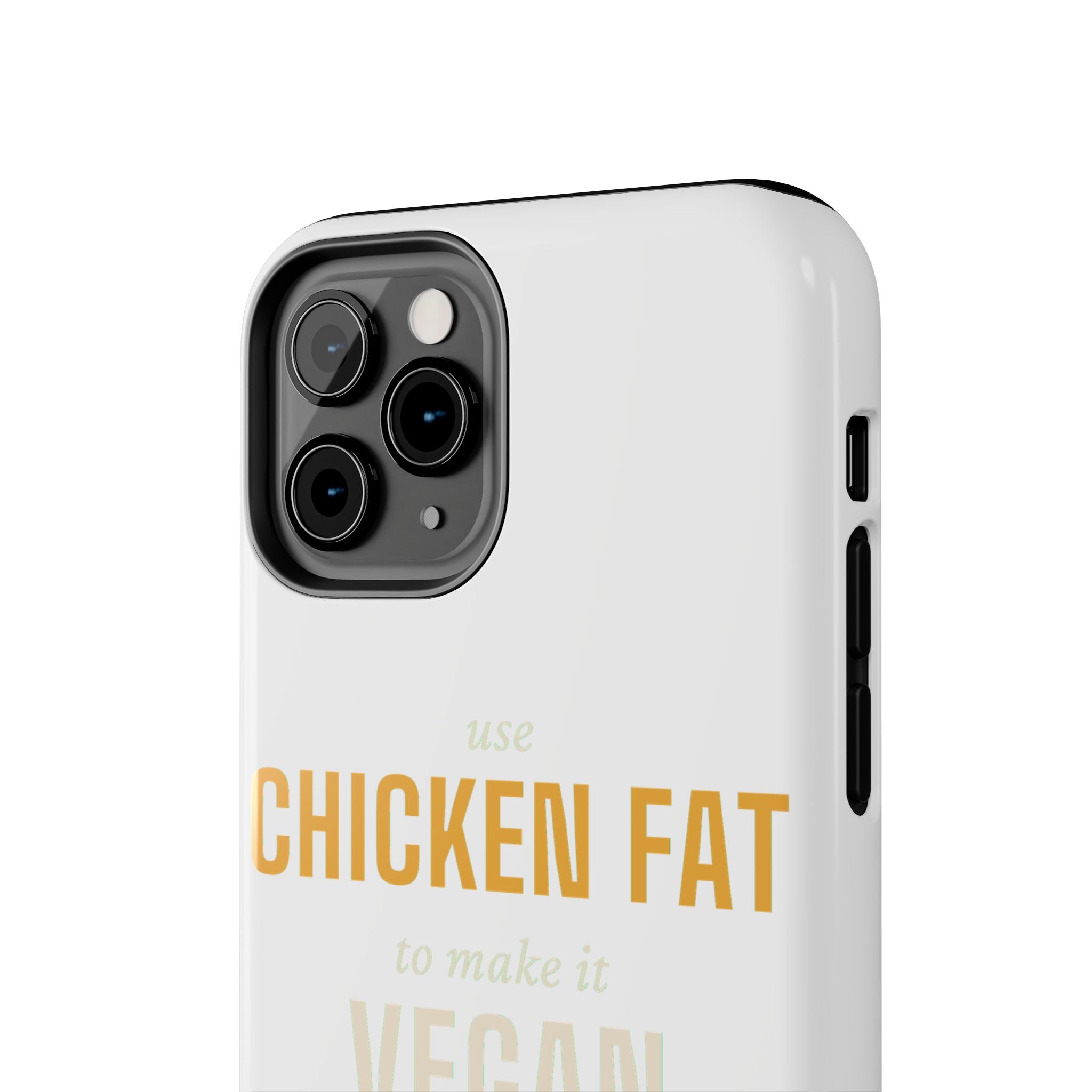 Use Chicken Fat To Make It Vegan — Tough Phone Case | Pants Down Aprons On
