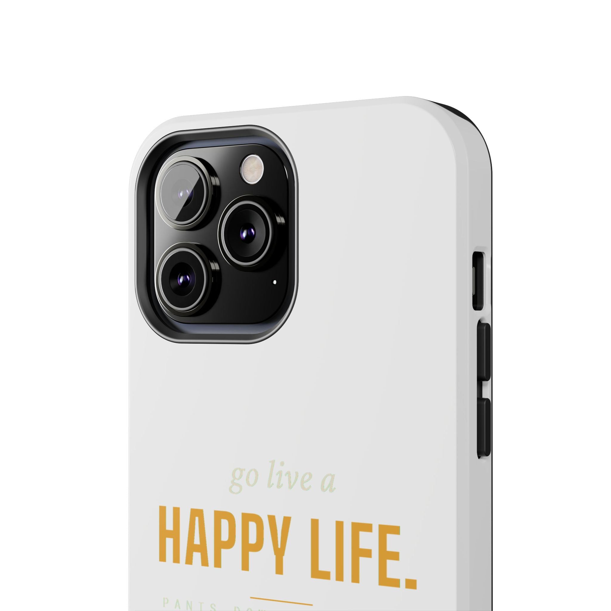 Go Live A Happy Life — Tough Phone Case | Pants Down Aprons On