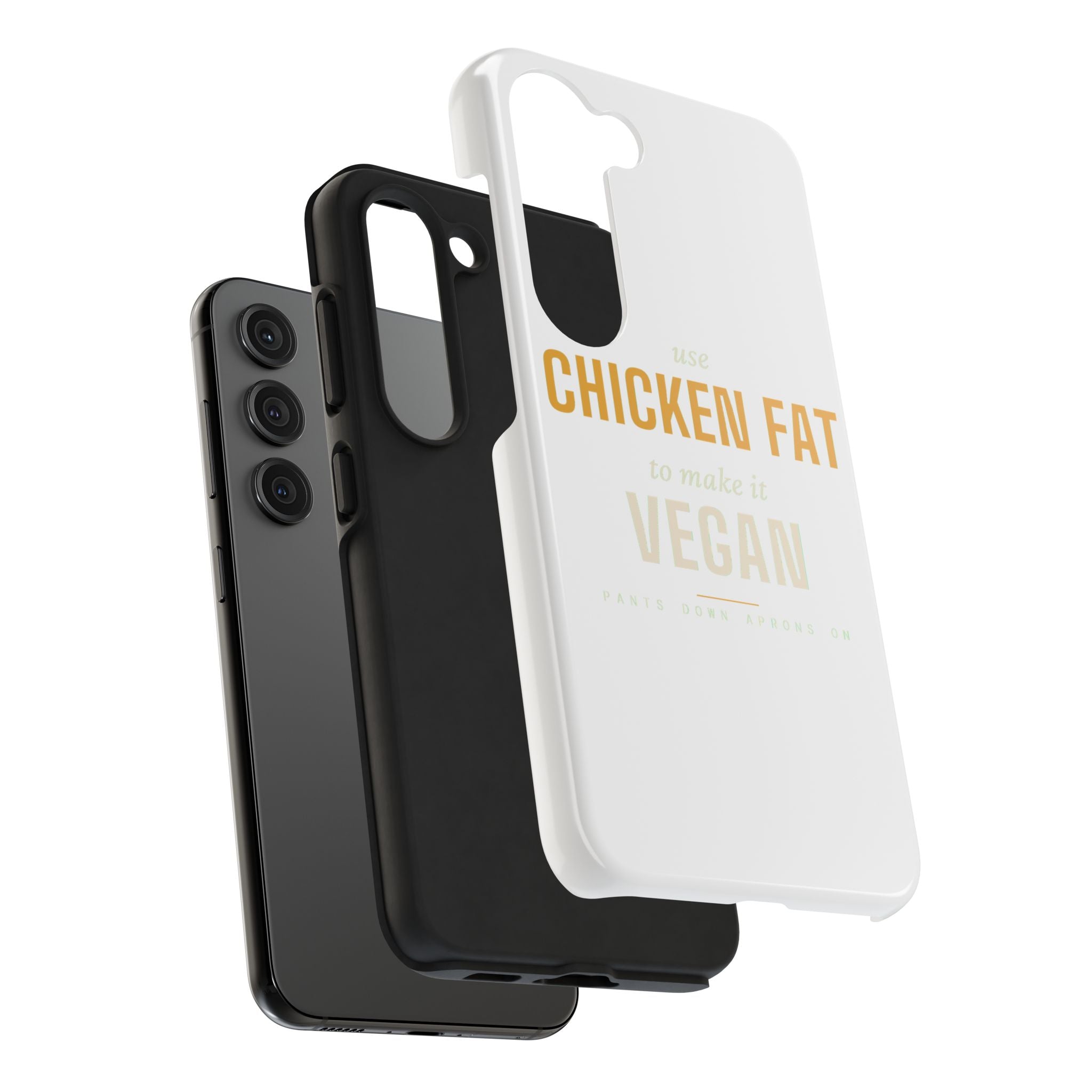 Use Chicken Fat To Make It Vegan — Tough Phone Case | Pants Down Aprons On