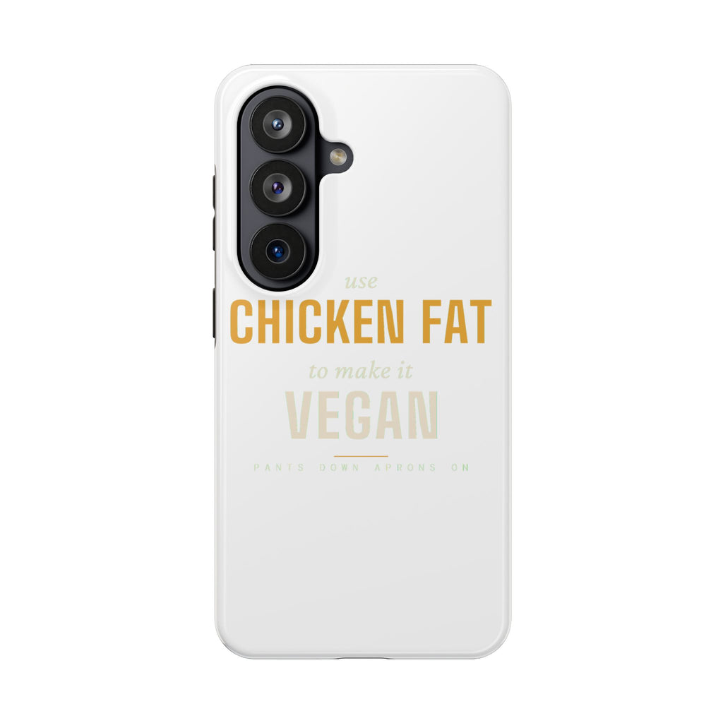 Use Chicken Fat To Make It Vegan — Tough Phone Case | Pants Down Aprons On