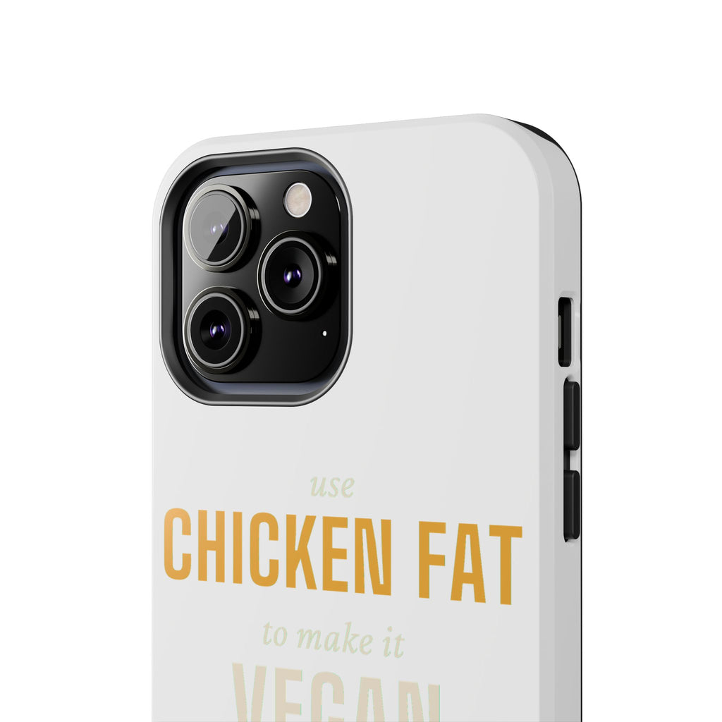 Use Chicken Fat To Make It Vegan — Tough Phone Case | Pants Down Aprons On