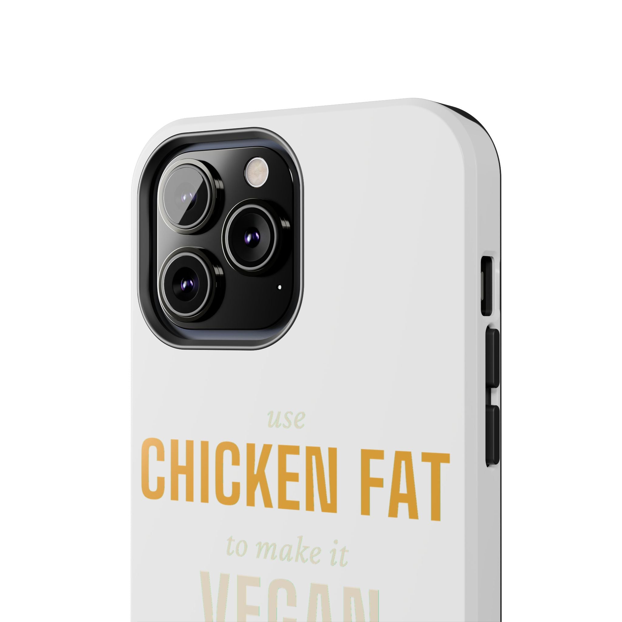 Use Chicken Fat To Make It Vegan — Tough Phone Case | Pants Down Aprons On