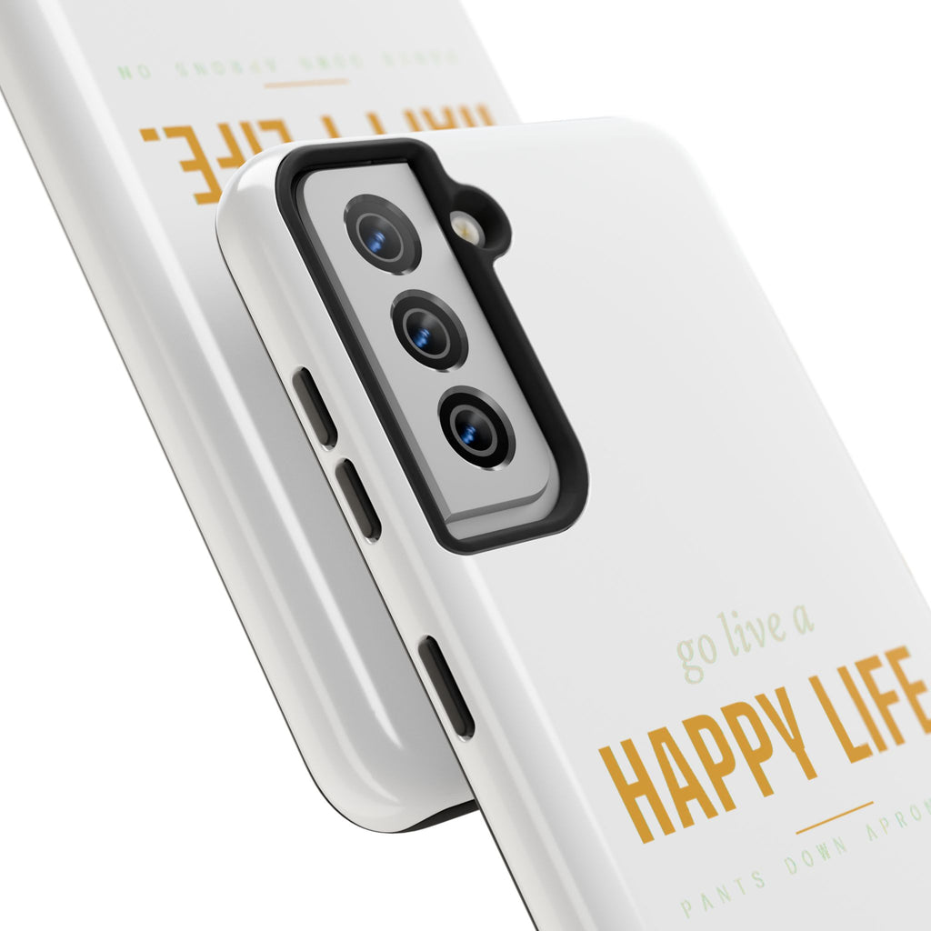 Go Live A Happy Life — Tough Phone Case | Pants Down Aprons On