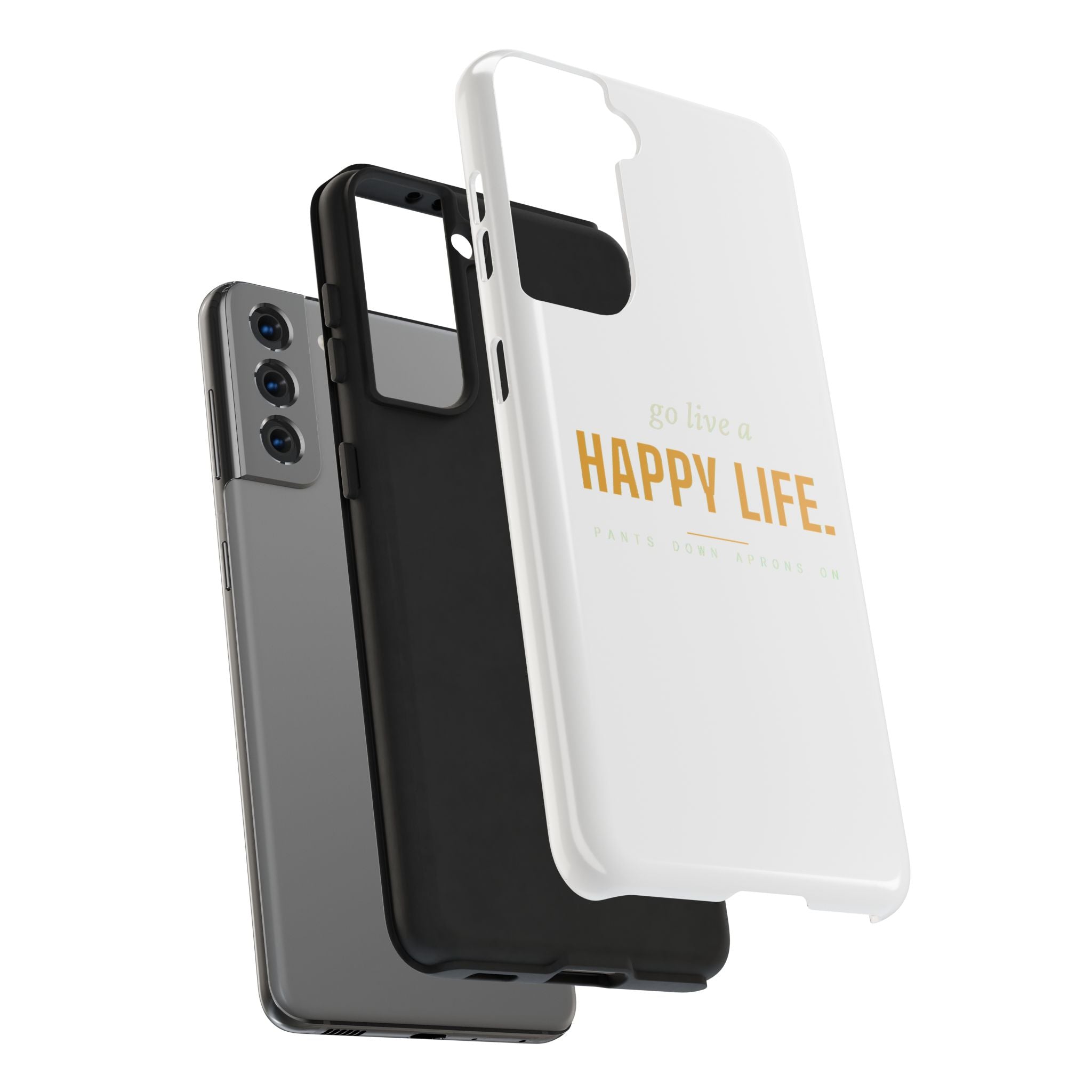 Go Live A Happy Life — Tough Phone Case | Pants Down Aprons On