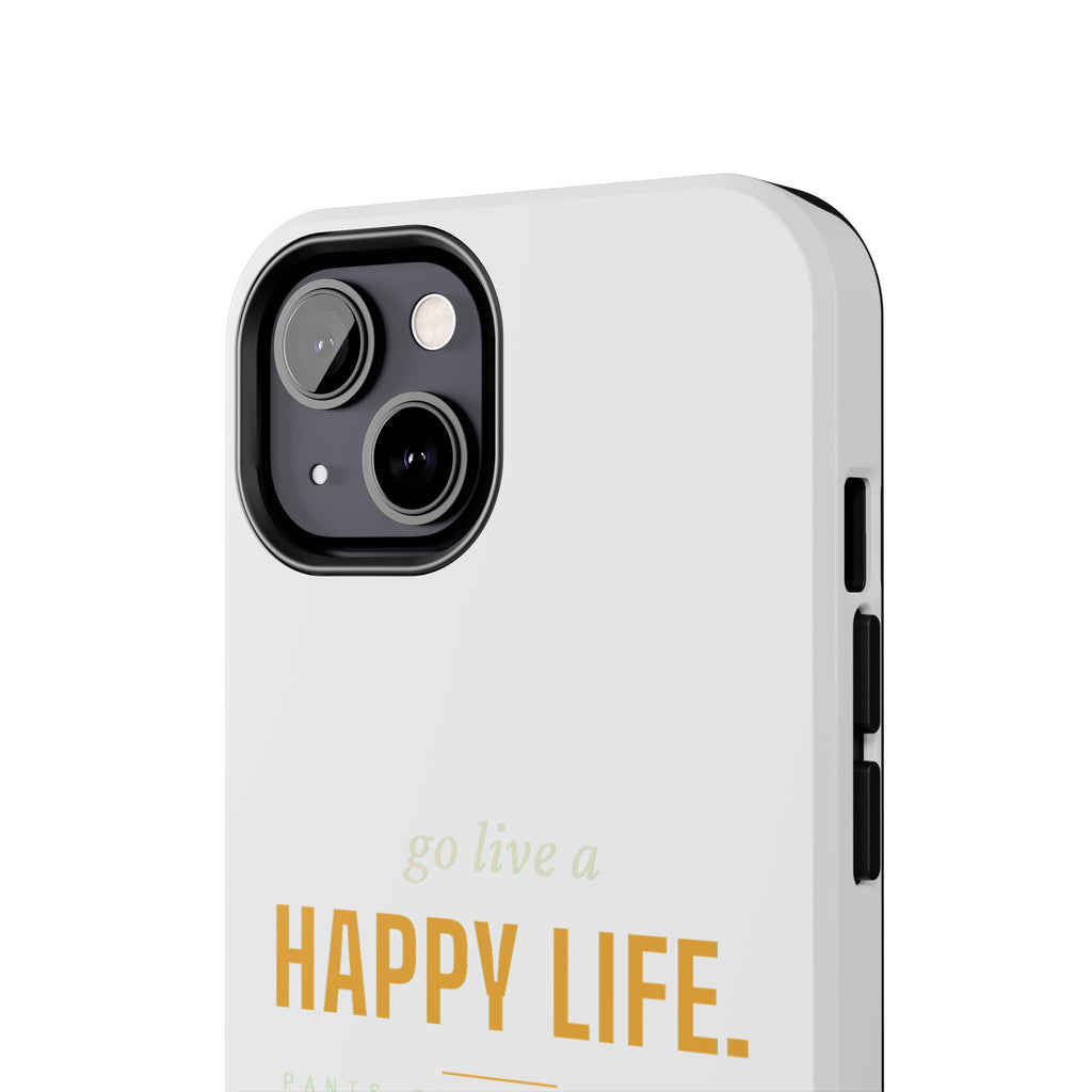 Go Live A Happy Life — Tough Phone Case | Pants Down Aprons On