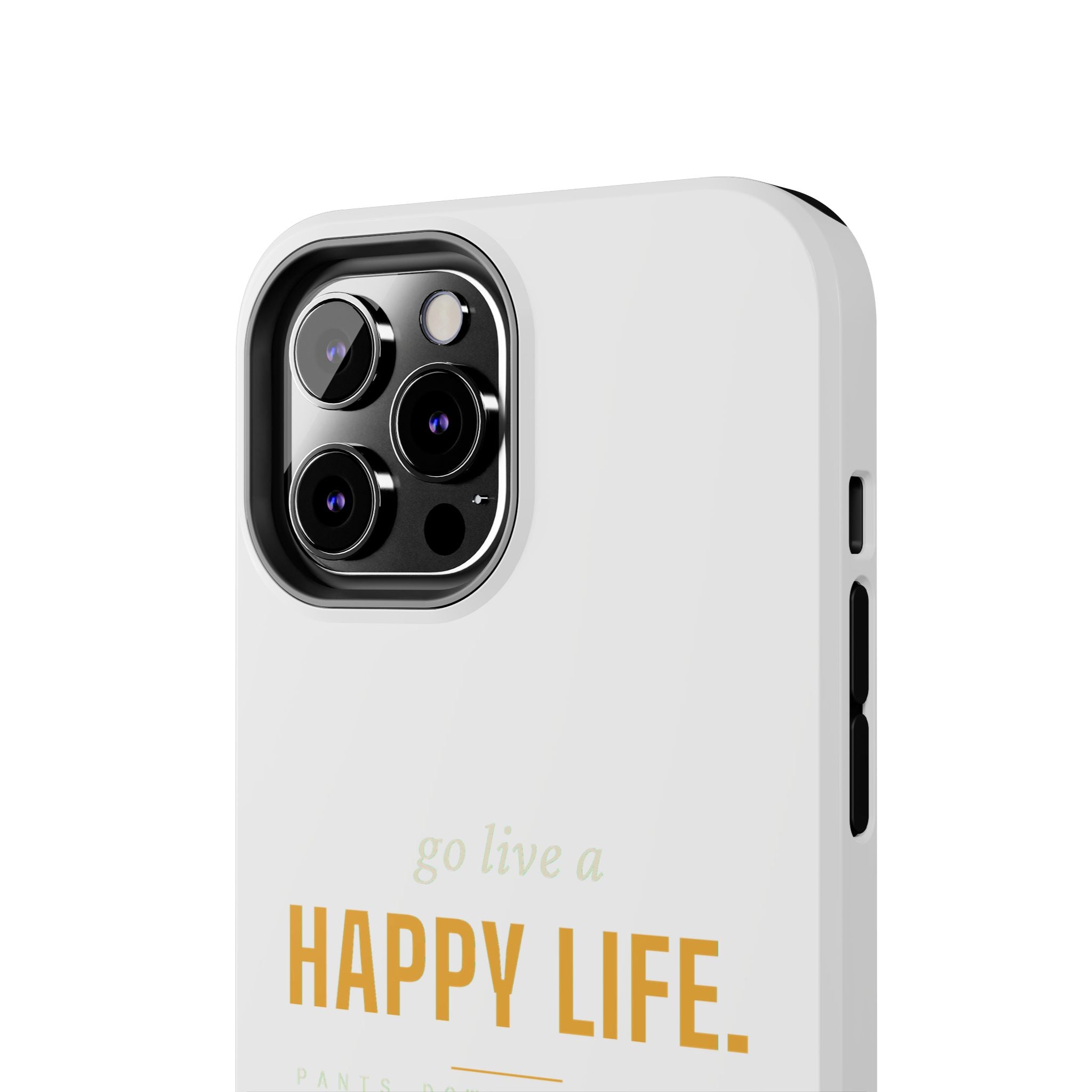 Go Live A Happy Life — Tough Phone Case | Pants Down Aprons On