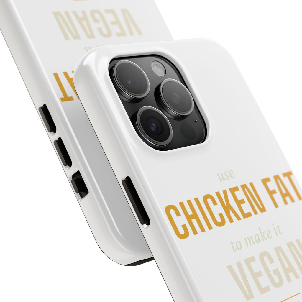 Use Chicken Fat To Make It Vegan — Tough Phone Case | Pants Down Aprons On
