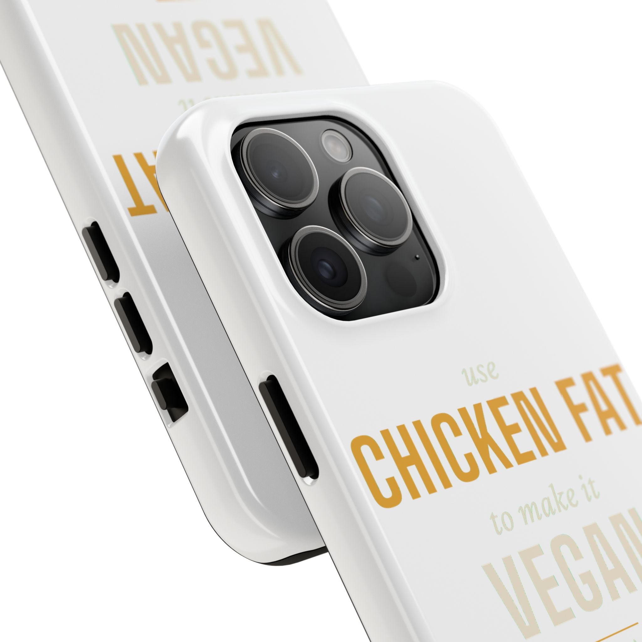 Use Chicken Fat To Make It Vegan — Tough Phone Case | Pants Down Aprons On