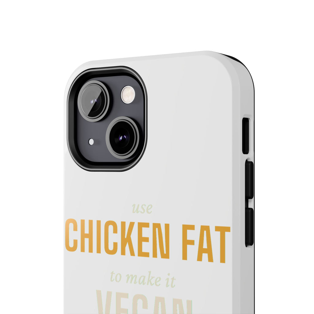 Use Chicken Fat To Make It Vegan — Tough Phone Case | Pants Down Aprons On
