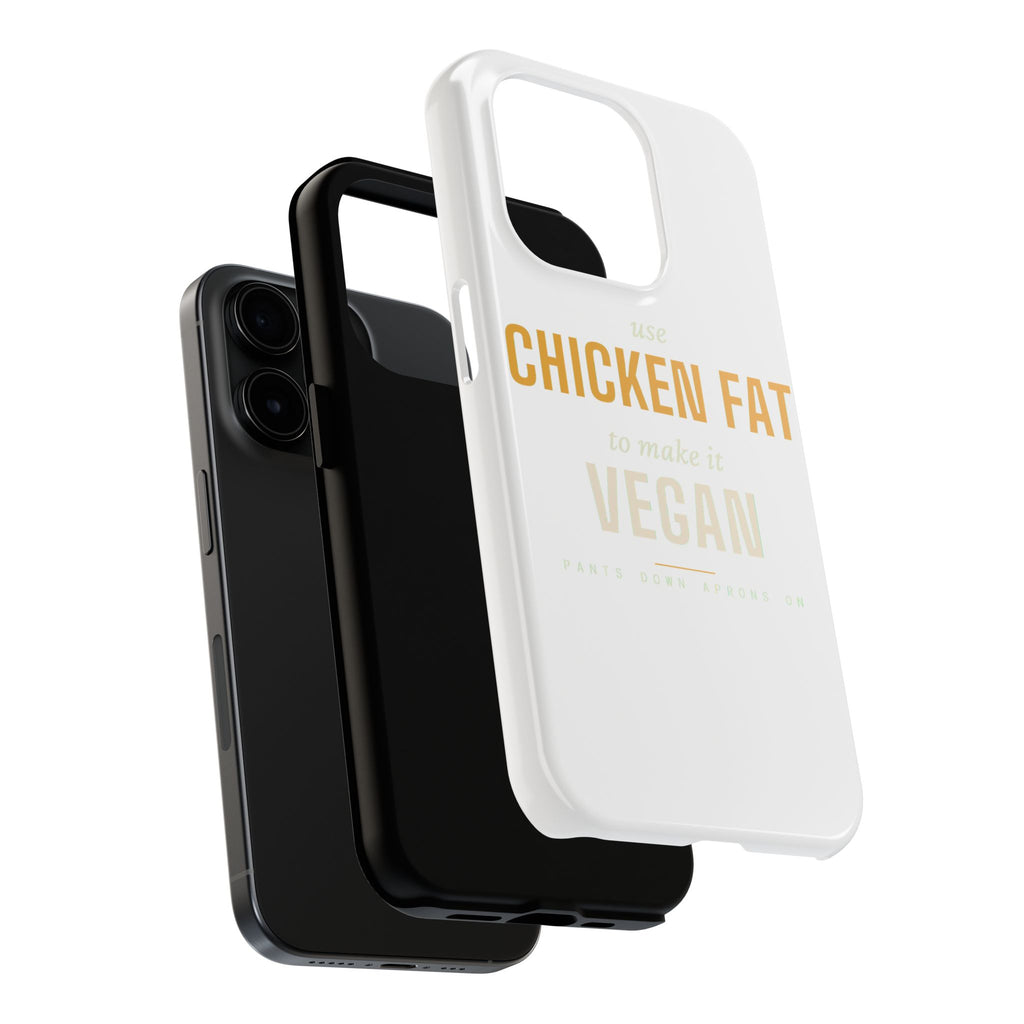 Use Chicken Fat To Make It Vegan — Tough Phone Case | Pants Down Aprons On