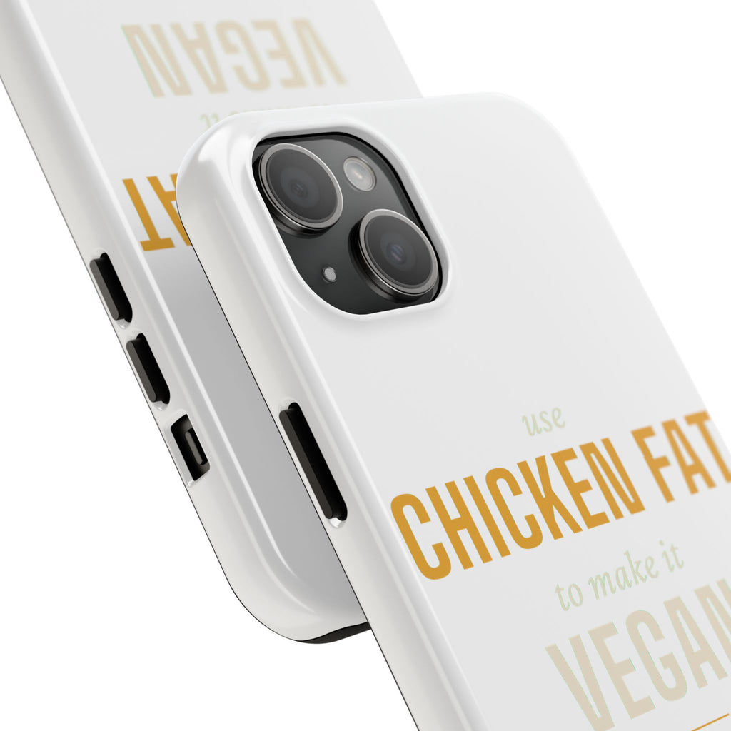Use Chicken Fat To Make It Vegan — Tough Phone Case | Pants Down Aprons On