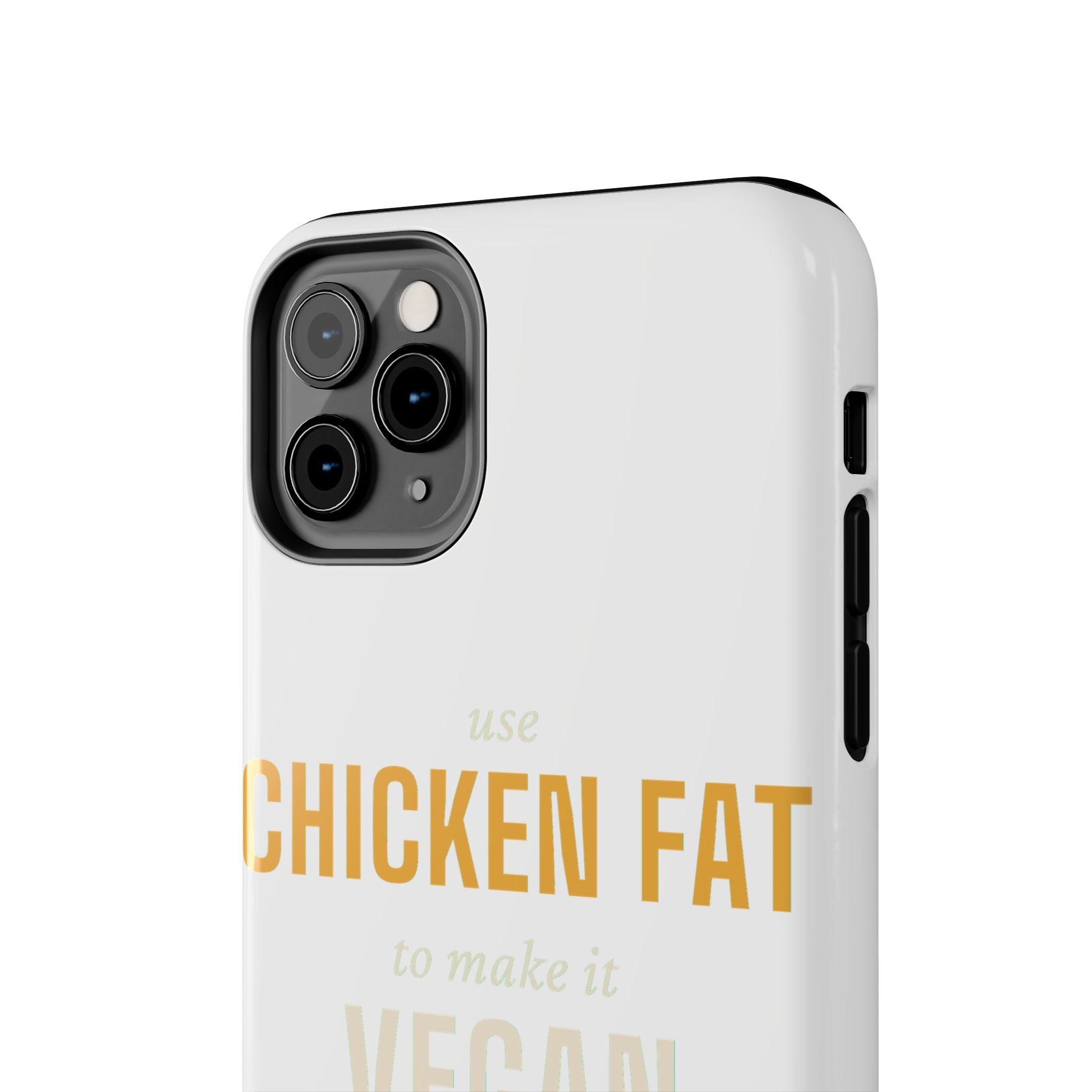 Use Chicken Fat To Make It Vegan — Tough Phone Case | Pants Down Aprons On