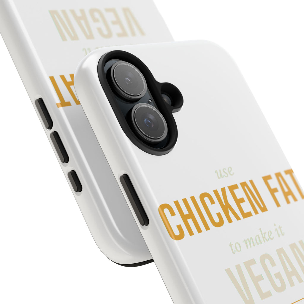 Use Chicken Fat To Make It Vegan — Tough Phone Case | Pants Down Aprons On