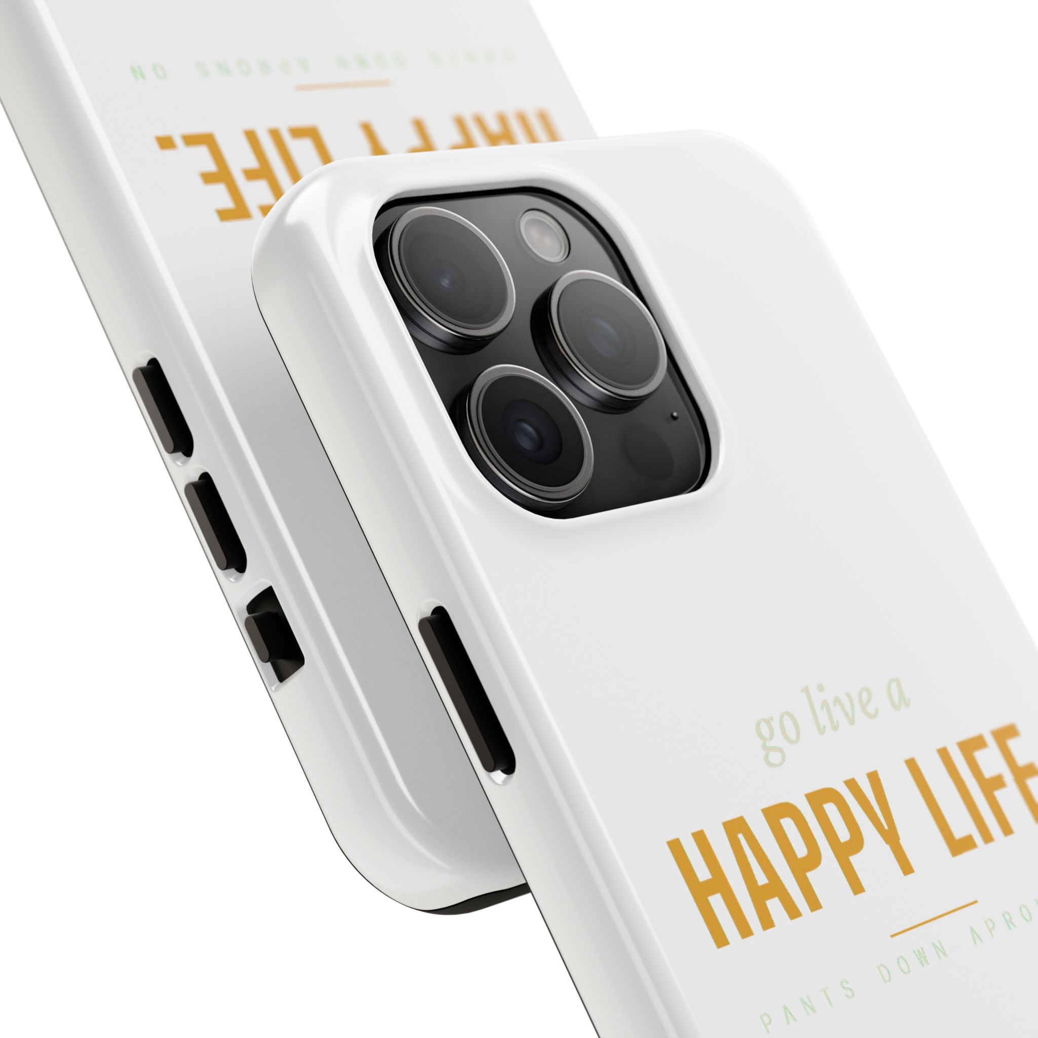 Go Live A Happy Life — Tough Phone Case | Pants Down Aprons On