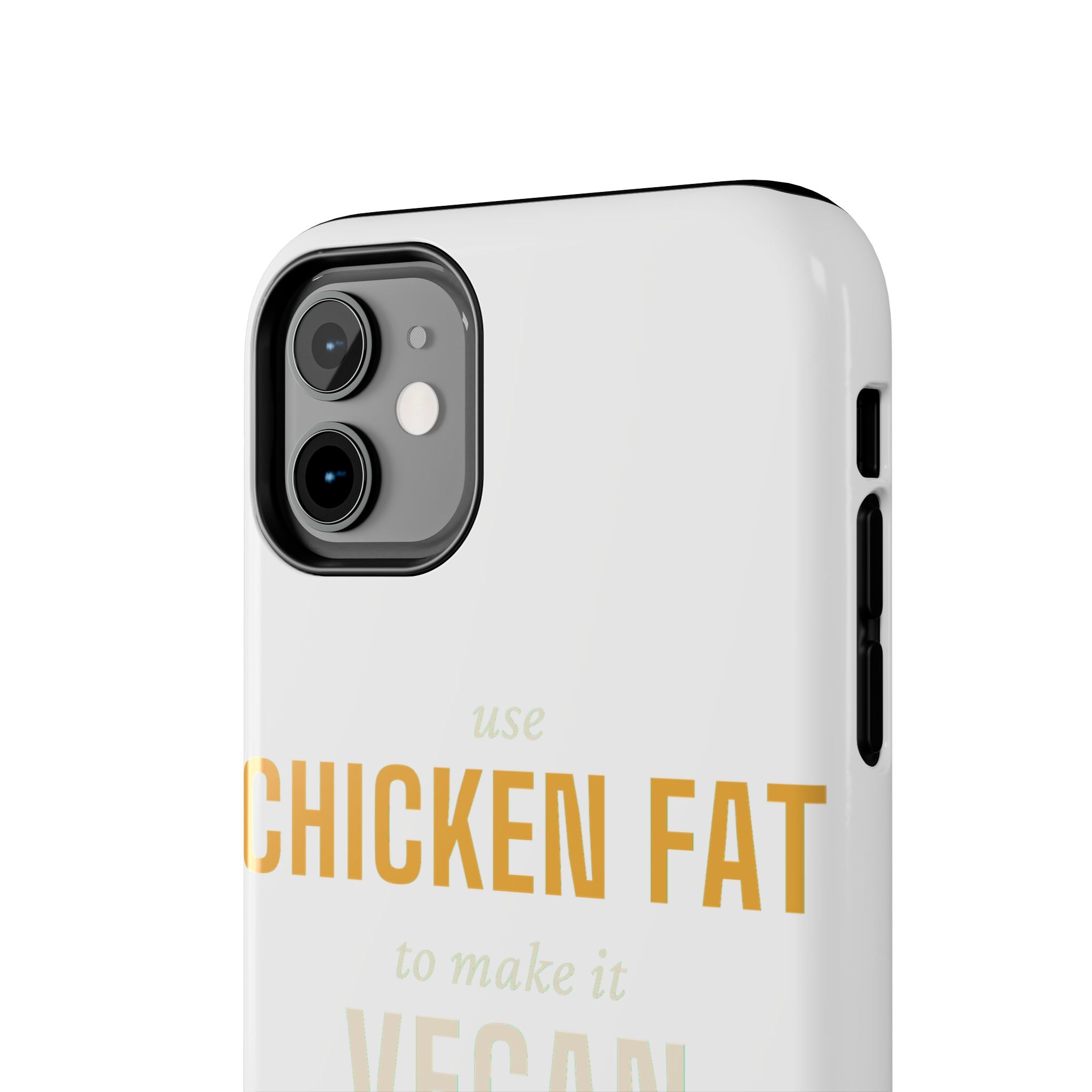 Use Chicken Fat To Make It Vegan — Tough Phone Case | Pants Down Aprons On