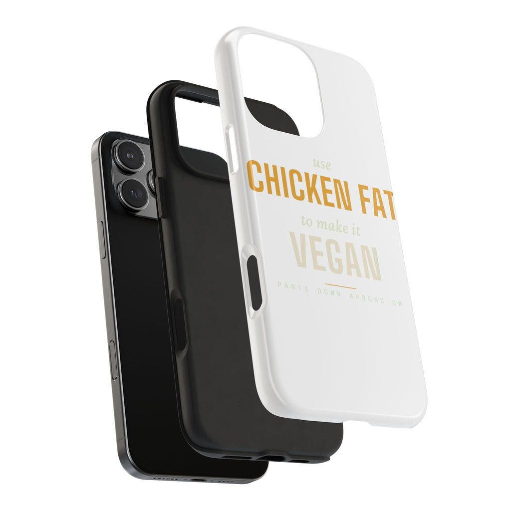 Use Chicken Fat To Make It Vegan — Tough Phone Case | Pants Down Aprons On
