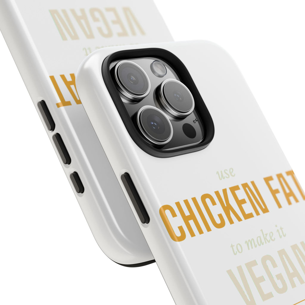 Use Chicken Fat To Make It Vegan — Tough Phone Case | Pants Down Aprons On