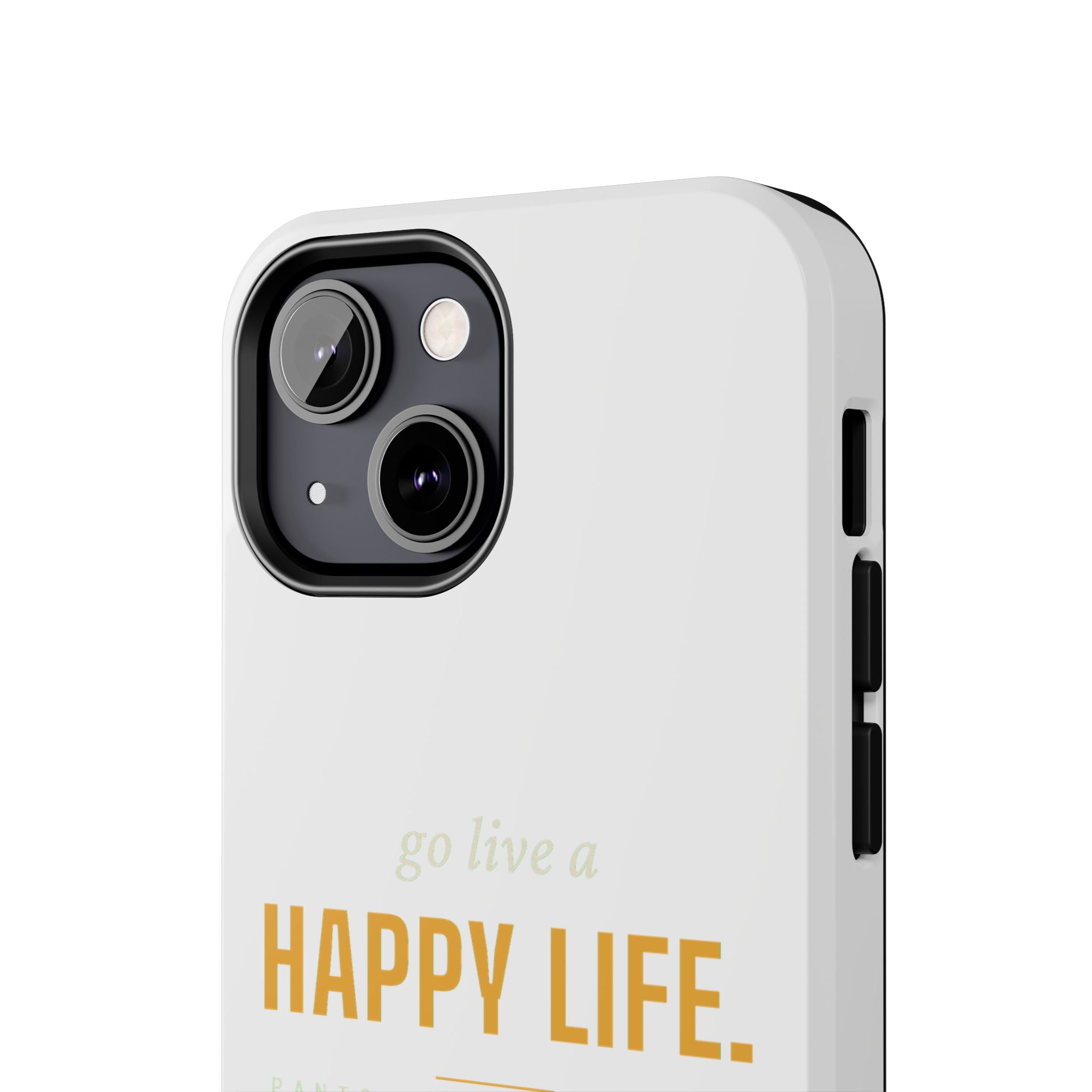 Go Live A Happy Life — Tough Phone Case | Pants Down Aprons On