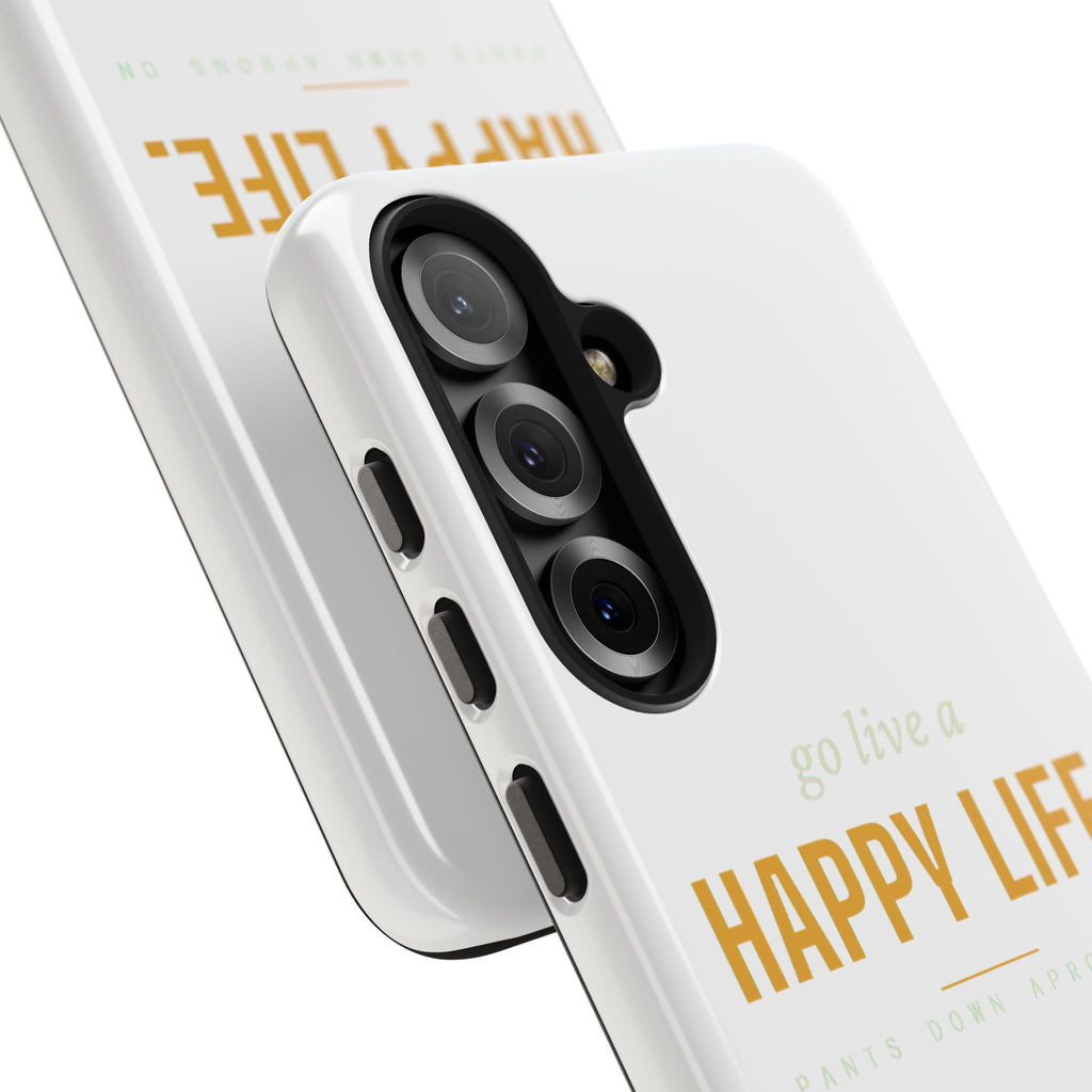 Go Live A Happy Life — Tough Phone Case | Pants Down Aprons On