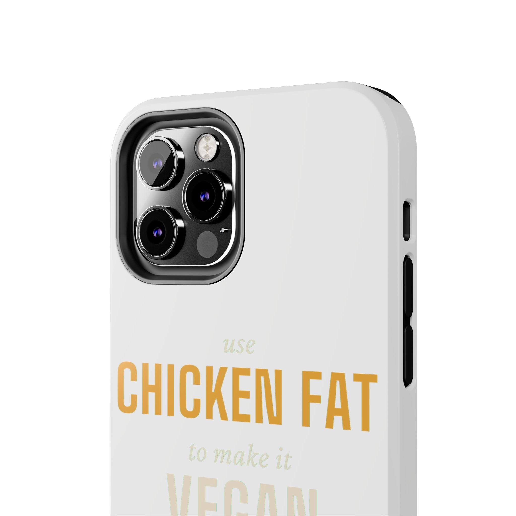 Use Chicken Fat To Make It Vegan — Tough Phone Case | Pants Down Aprons On