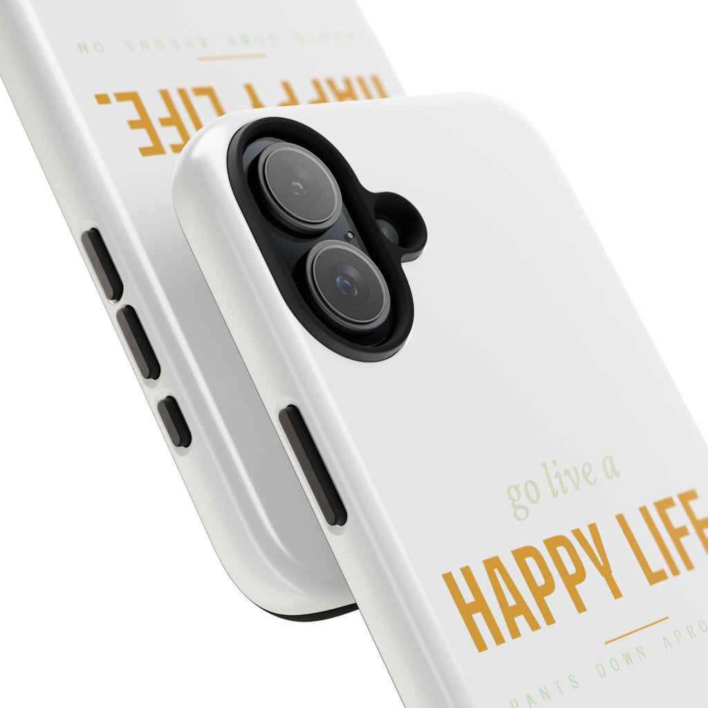 Go Live A Happy Life — Tough Phone Case | Pants Down Aprons On