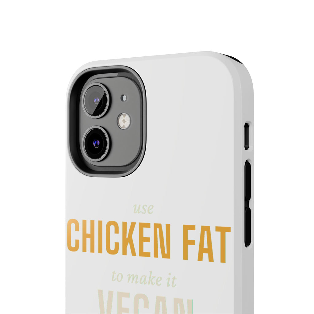Use Chicken Fat To Make It Vegan — Tough Phone Case | Pants Down Aprons On