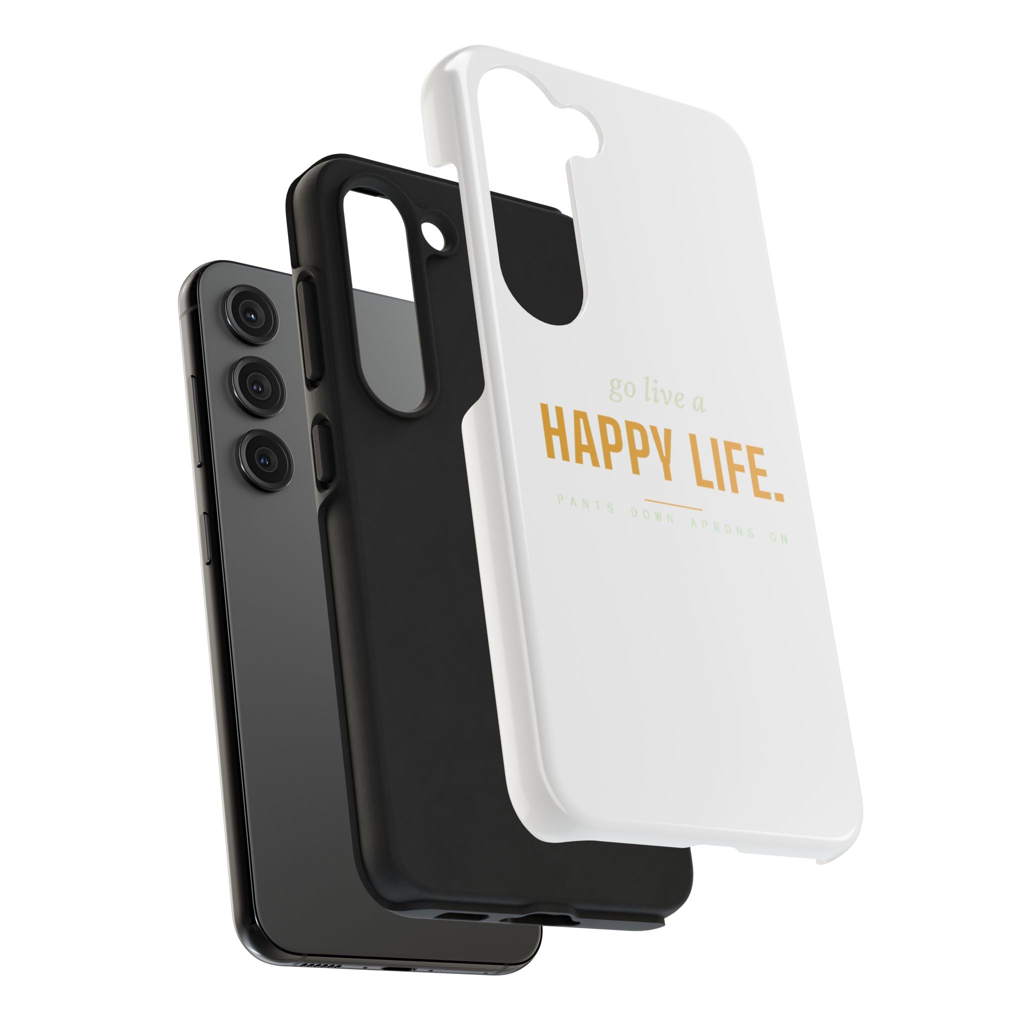 Go Live A Happy Life — Tough Phone Case | Pants Down Aprons On