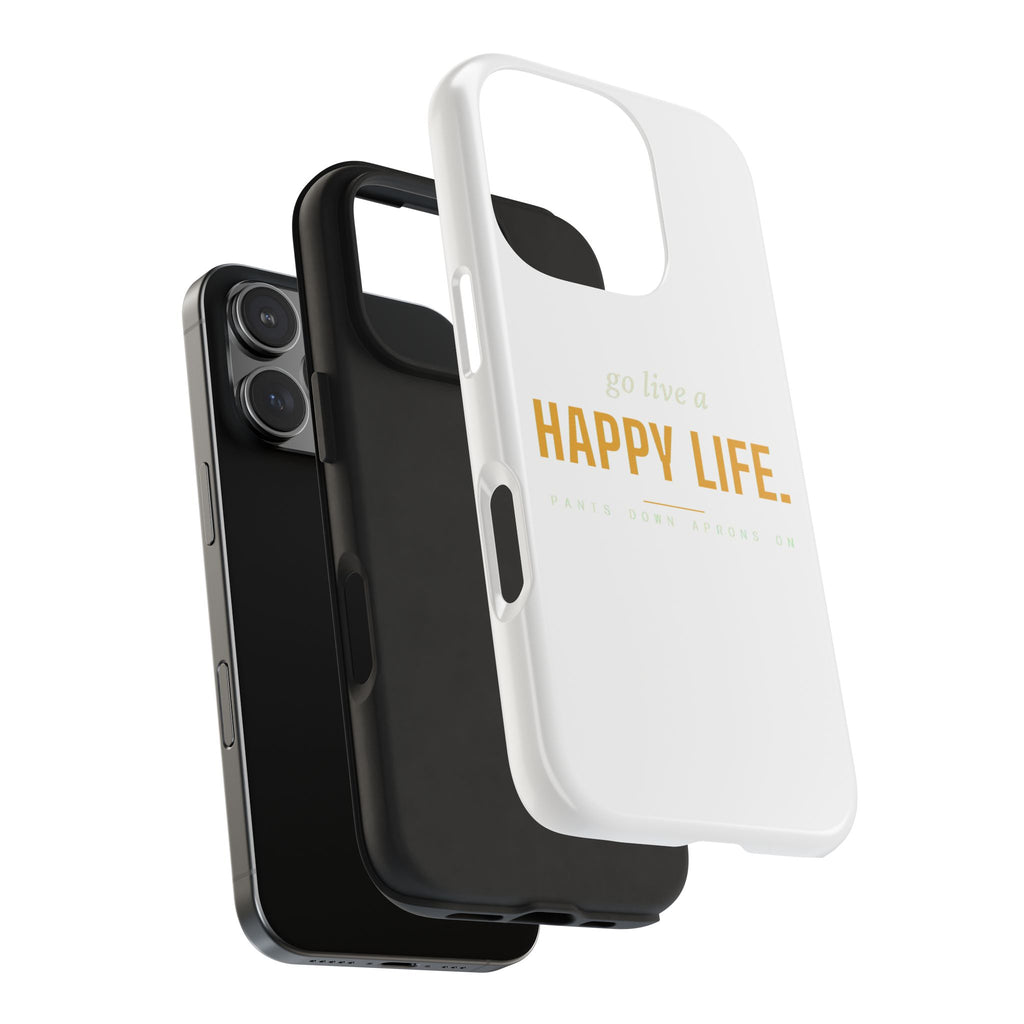 Go Live A Happy Life — Tough Phone Case | Pants Down Aprons On