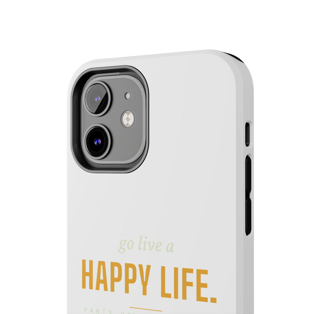 Go Live A Happy Life — Tough Phone Case | Pants Down Aprons On