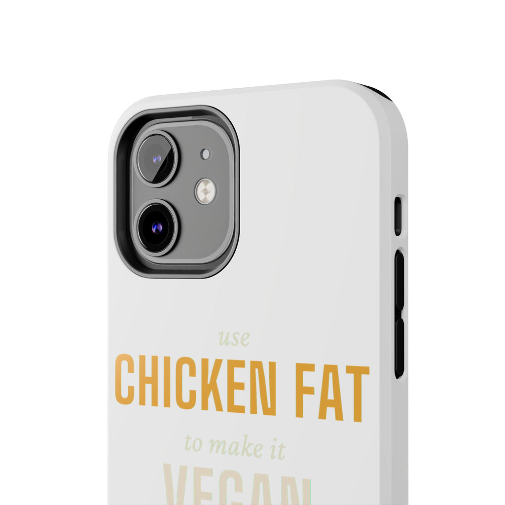 Use Chicken Fat To Make It Vegan — Tough Phone Case | Pants Down Aprons On