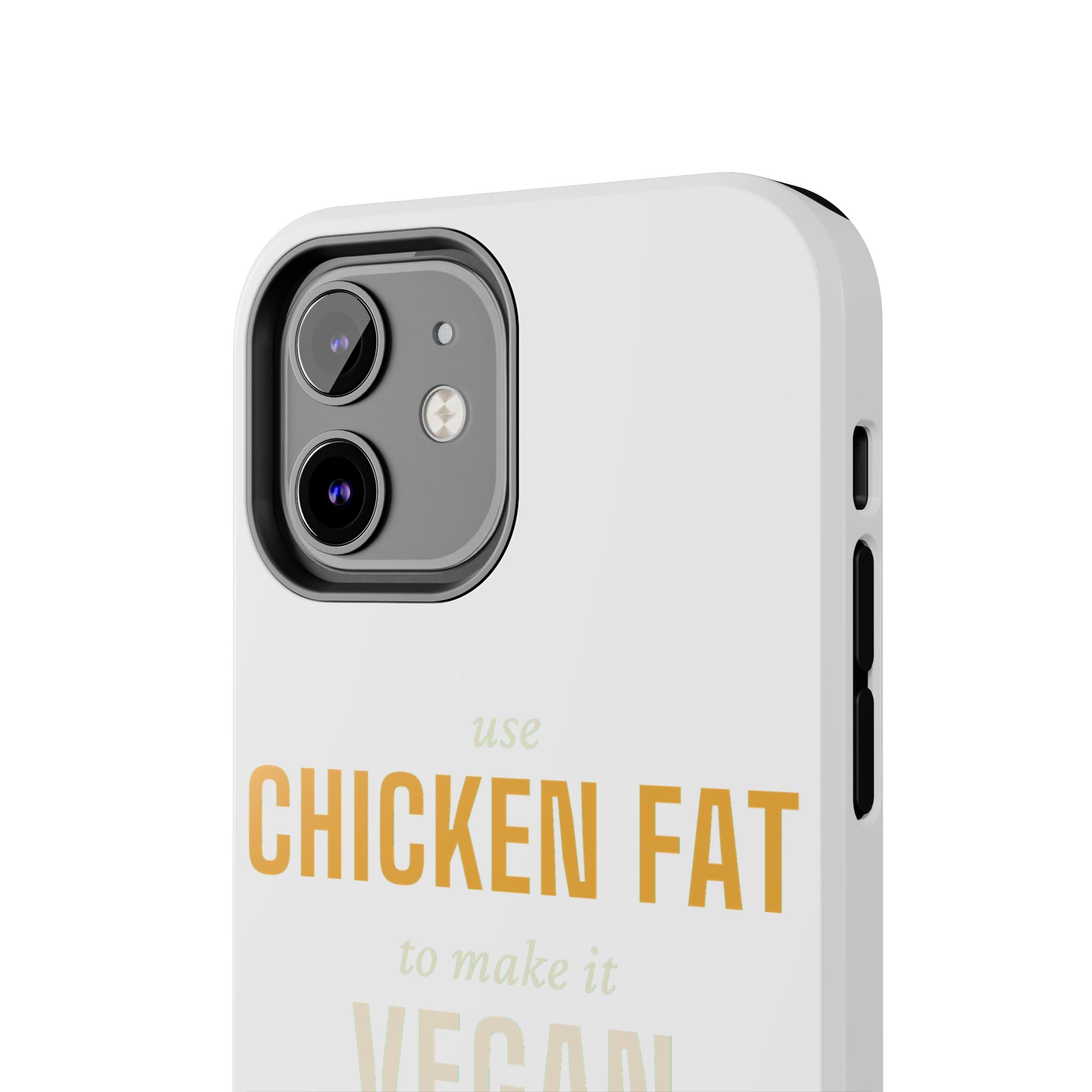 Use Chicken Fat To Make It Vegan — Tough Phone Case | Pants Down Aprons On