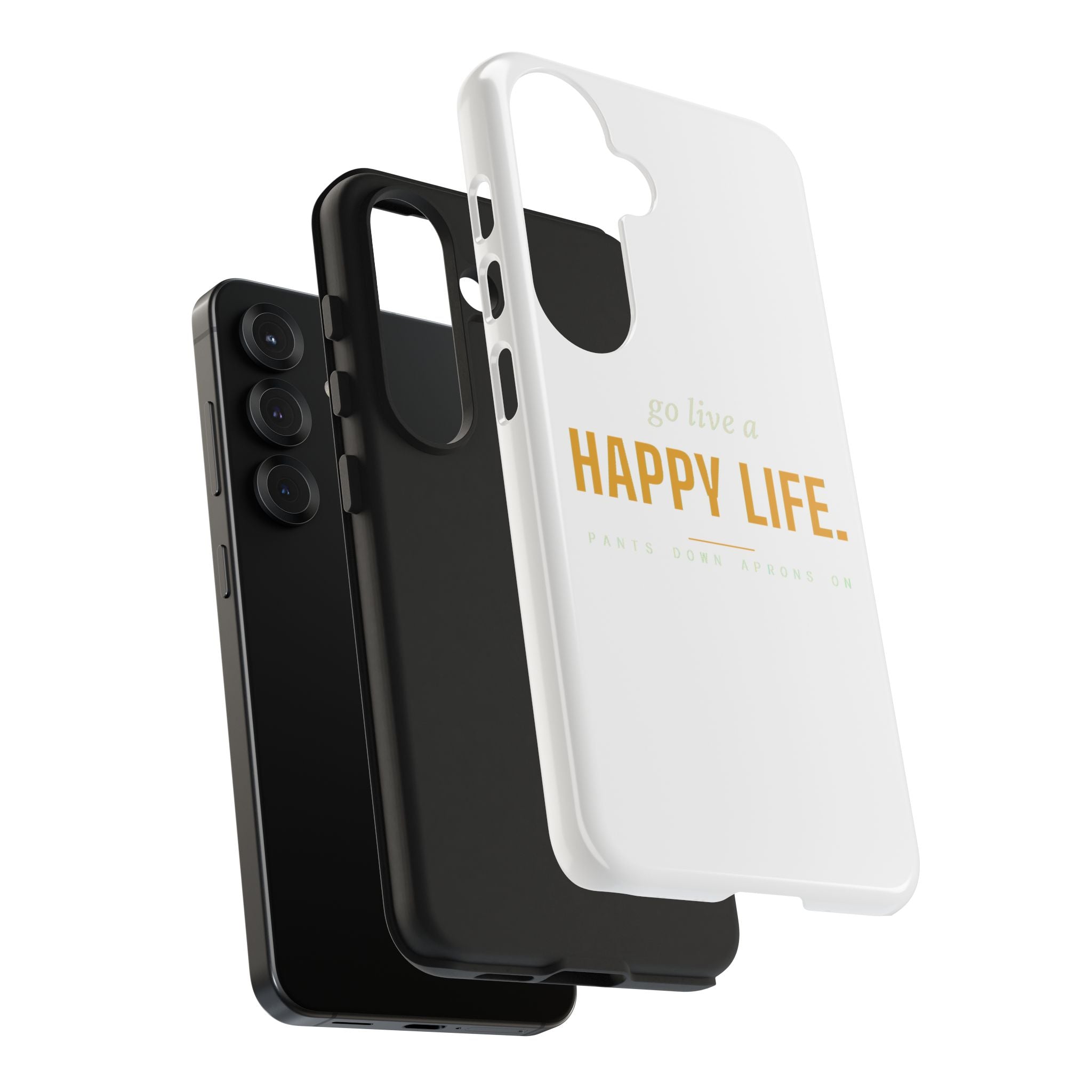 Go Live A Happy Life — Tough Phone Case | Pants Down Aprons On