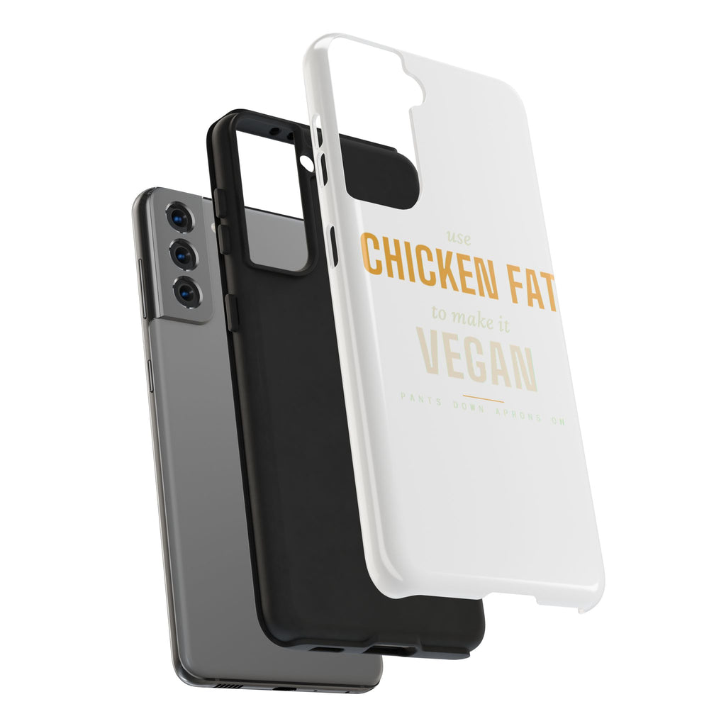 Use Chicken Fat To Make It Vegan — Tough Phone Case | Pants Down Aprons On