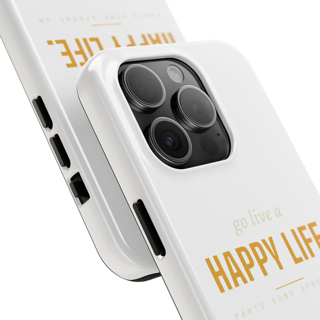 Go Live A Happy Life — Tough Phone Case | Pants Down Aprons On